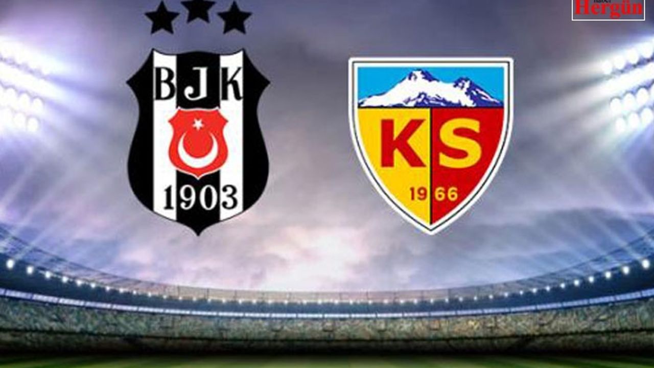 Beşiktaş ve Kayserispor'un ilk 11'leri