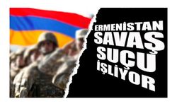 Ermenistan savaş suçu işliyor