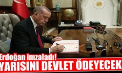 Cumhurbaşkanı Erdoğan imzaladı! Yarısını devlet ödeyecek