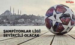 İstanbul'daki Şampiyonlar Ligi seyircili oynanacak!