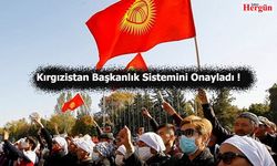 Kırgızistan'ın Yönetim Şekli Değişti