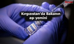 Kırgızıstan’da Bakanın aşı yemini