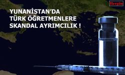Yunanistan'da Azınlıkta olan Türklere Skandal Ayrımcılık