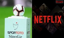 Süper Lig'den Netflix bombası