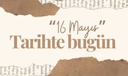 Tarihte bugün; 16 Mayıs