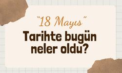 Tarihte bugün; 18 Mayıs