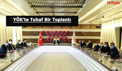 YÖK'te Bir Tuhaf Toplantı