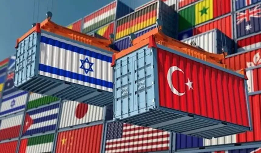 Türkiye, İsrail'le olan bütün ticaretini durdurdu!
